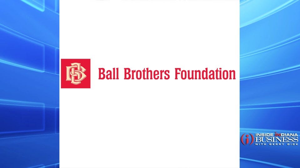 Ball Brothers Foundation Awards Millions