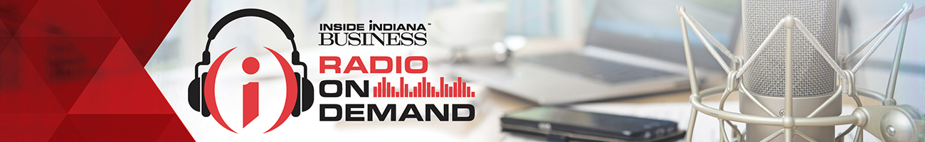 Inside INdiana Business Radio on Demand